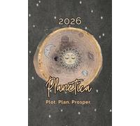 2026 Planētica Astrology Guide & Year Planner: Plot. Plan. Prosper.