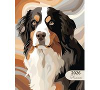 2026 Planner: Classic Dogs Bernese Mountain Dog: Stylish Weekly and Monthly Organization