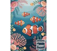 2026 Planner: Clownfish Themed Cover Design Daily Weekly Diary 12 Month Calendar Vision board Schedule Organizer Goals Dairy Notes