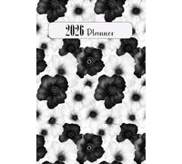 2026 Planner: Daily Weekly and Monthly Organizer with Passwords Tracker, Contacts List, Birthdays and Dates to Remember, Black and White Flowers Cover
