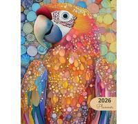 2026 Planner: Family Pets Parrot: Stylish Weekly and Monthly Organization