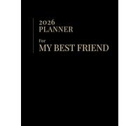 2026 Planner - For My Best Friend: Weekly & Monthly Planning Pages | 150 Pages | Large 8.5×11 Inches