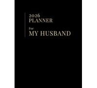 2026 Planner - For My Husband: Weekly & Monthly Planning Pages | 150 Pages | Large 8.5×11 Inches