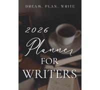 2026 Planner for Writers: Achieve all your writing goals this year and become unstoppable!