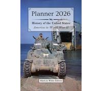 2026 Planner - Monthly & Weekly - 6 x 9 in (black & white) - US History: America in World War 2 | :: | 12 months (Jan'26 - Dec'26) & 53 weeks ... Event (History of the United States)