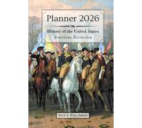 2026 Planner - Monthly & Weekly - 6 x 9 in (black & white) - US History: American Revolution |: | Calendar, Holidays, Contacts, Reminders, Notes, ... & Pivot Events (History of the United States)