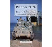 2026 Planner - Monthly & Weekly - 6 x 9 in (full-color) - US History: America in World War 2 | :: | 12 months (Jan'26 - Dec'26) & 53 weeks ... Event (History of the United States)