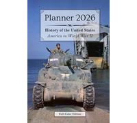 2026 Planner - Monthly & Weekly - 6 x 9 in (full-color) - US History: America in World War 2 | :: | 12 months (Jan'26 - Dec'26) & 53 weeks ... Event (History of the United States)