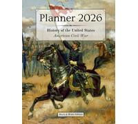 2026 Planner - Monthly & Weekly - 8.25 x 11 in (black & white) - US History: American Civil War | :: | 12 months (Jan'26 - Dec'26) & 53 weeks ... Events (History of the United States)