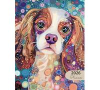 2026 Planner: Mosaic Dogs Cavalier King Charles Spaniel: Stylish Weekly and Monthly Organization