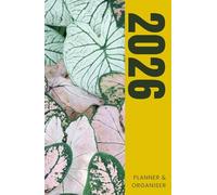 2026 Planner & Organiser: Productivity Journal with Plant Care Tracker: Stay Organized and Grow Your Goals with Monthly Calendars, Task Lists, and Plant Care Guides for Northern & Southern Hemispheres
