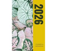 2026 Planner & Organiser: Productivity Journal with Plant Care Tracker: Stay Organized and Grow Your Goals with Monthly Calendars, Task Lists, and Plant Care Guides for Northern & Southern Hemispheres