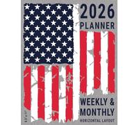 2026 Planner: Patriotic American US Flag Independence Design , Weekly and Monthly View to Organize the Days of Veterans and Military Army Dads Fathers