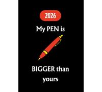 2026 Planner Rude: My PEN is BIGGER Than Yours. A5, 5X7in 12 Months, From January 2026 to December 2026. With Contacts, Passwords, Important dates, Holidays, Monthly Expenditure and extra Notes pages.
