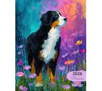 2026 Planner: Vibrant Dogs Bernese Mountain Dog: Stylish Weekly and Monthly Organization