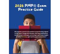 2026 PMP Exam Practice Guide: Master the Domains of People, Process, and Business Environment: 180 targeted, scenario-rich questions proportionately ... and 2026-exam-ready! (Exam Prep Contents)