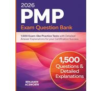 2026 PMP Exam Question Bank: 1,500 Exam-like Practice Tests with Detailed Answer Explanations for your Certification Success