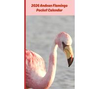 2026 Pocket Calendar: Beautiful Andean Flamingo from Chile Cover, 1-Year Monthly Planner, phone index, important dates list, and notes pages, Part of the Animals of Chile Collection