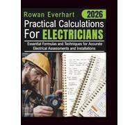 2026 Practical Calculations For Electricians: Essential Formulas and Techniques for Accurate Electrical Assessments and Installations
