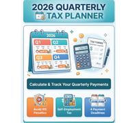 2026 Quarterly Estimated Tax Planner: Calculate and Track Your Quarterly Tax Payments | Self-Employment Tax Worksheets for Freelancers, Gig Workers and Small Business Owners | Avoid IRS Penalties