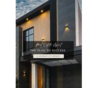 2026 Real Estate Agent Journey To Success Planner: Everything An Agent Needs to Succeed