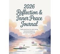 2026 Reflection & Inner Peace Journal: Daily Practices for Calm Living, Emotional Balance, and Personal Growth | 8.5 x 11