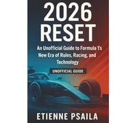 2026 Reset: An Unofficial Guide to Formula 1’s New Era of Rules, Racing, and Technology
