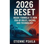 2026 Reset: Inside Formula 1's New Era of Rules, Racing, and Technology