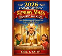 2026 ROMAN CATHOLIC SUNDAY MASS READING FOR KIDS: Daily spiritual insights on the Mass and the power of the Eucharist