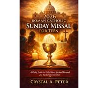 2026 ROMAN CATHOLIC SUNDAY MISSAL FOR TEEN: A Daily Guide to Holy Mass, Spiritual Renewal, and Eucharistic Devotion