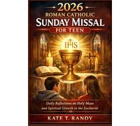 2026 ROMAN CATHOLIC SUNDAY MISSAL FOR TEEN: Daily Reflections on Holy Mass and Spiritual Growth in the Eucharist