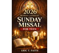 2026 ROMAN CATHOLIC SUNDAY MISSAL FOR TEEN: Daily spiritual insights on the Mass and the power of the Eucharist