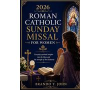 2026 ROMAN CATHOLIC SUNDAY MISSAL FOR WOMEN: Everyday spiritual insights into the Mass and the strength of the Eucharist