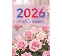 2026 Romantic Rose Monthly Planner: Plan Your Year in Bloom with Elegance
