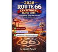 2026 Route 66 Centennial Travel Guide: Scenic Road Trips, Vintage Neon, Classic Diners & State-by-State Itineraries