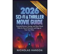2026 SCI-FI and Thriller Movie Guide: Essential Reviews, Ratings, and Must Watch Picks for Fans of Futuristic and Edge of Your Seat Films