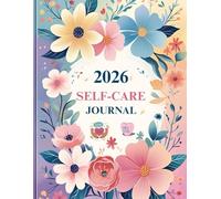 2026 Self-Care Journal: A Year of Mindfulness, Growth & Inner Peace