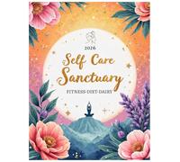 2026 Self-Care Sanctuary Journal - Guided Prompts for Mindfulness, Gratitude & Wellness: Reflective Writing, Gratitude Practices, and Stress-Relief Exercises