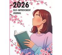 2026 Self-Improvement Journal: Daily Guided Planner for Goal Setting, Habit Tracking, and Personal Growth with Motivational Prompts and Reflection Exercises
