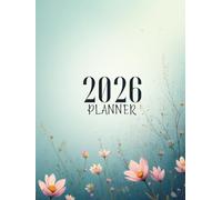 2026 Serene Bloom Planner - Annual Goal-Setting & Productivity Notebook for Women: Elegant Floral Organizer with Daily, Weekly & Monthly Planning, Budget Tracker, Reflections and Motivational Quotes