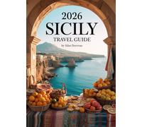 2026 Sicily Travel Guide: Discover Hidden Gems, Savor Authentic Sicilian Cuisine, Explore Must-Visit Attractions, Vibrant Culture, and Stunning Landscapes, with Expert Tips