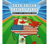 2026 Soccer Nations Flags: 48 Countries - Flag, Map & Hello! | Bold & Easy Soccer Coloring Pages for Kids Ages 6-12 | All Nations from Group A to L | North America 2026