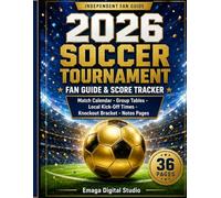 2026 Soccer Tournament Fan Guide and Score Tracker: Match Calendar, Group Tables, Local Kick-Off Times, Knockout Bracket and Notes Pages
