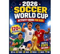2026 Soccer World Cup Activity Book for Kids: Color, Play & Learn - 120+ Activities with Player Facts, Flag Designs, Puzzles, Mazes & All 48 Teams