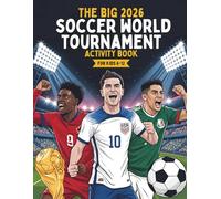 2026 Soccer World Tournament Activity Book For Kids aged 6-12: Includes Players and Stadiums Over 100+ Fun Coloring Pages, Word Search, Maze, Facts, Quiz, Crossword and More