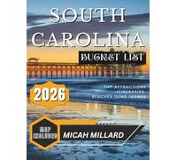 2026 SOUTH CAROLINA BUCKET LIST: Discover Hidden Gems, Scenic Drives, Historic Towns, and Coastal Adventures.