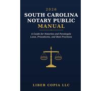 2026 South Carolina Notary Public Manual: A Guide for Notaries and Paralegals: Laws, Procedures, and Best Practices