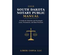 2026 South Dekota Notary Public Manual: A Guide for Notaries and Paralegals: Laws, Procedures, and Best Practices