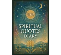 2026 Spiritual Diary & Weekly Planner: A Week-to-View Mindfulness Journal with Daily Reflections, Inspirational Spiritual Quotes, Gratitude Prompts & Space for Intentional Living