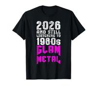 2026 Still Listening To 80s Glam Metal Fan Camiseta
